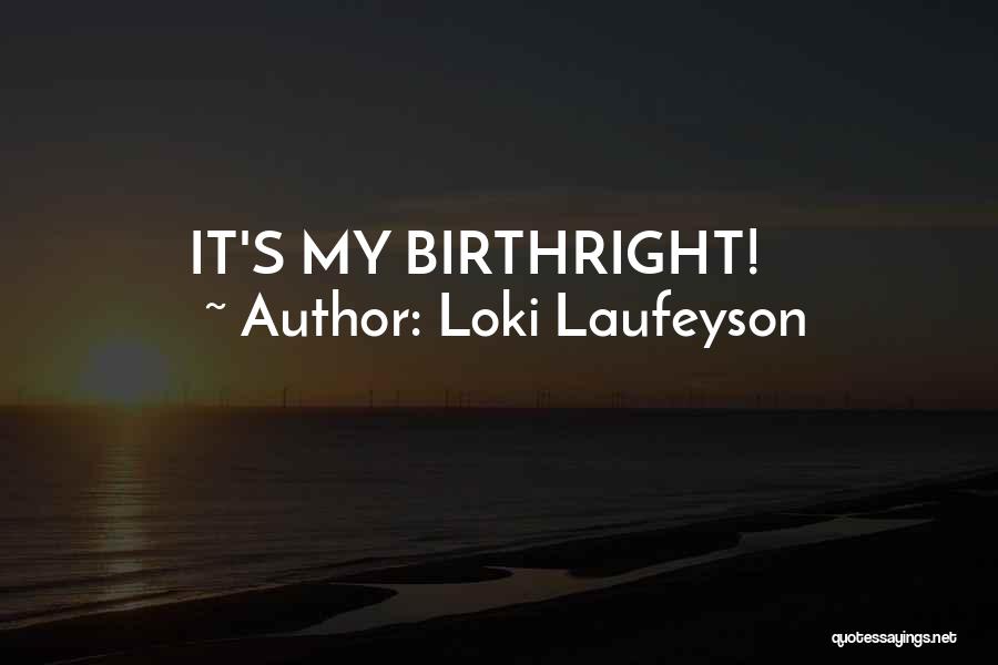 Loki Laufeyson Quotes: It's My Birthright!