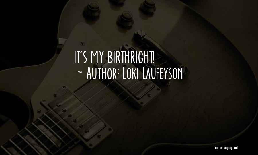 Loki Laufeyson Quotes: It's My Birthright!