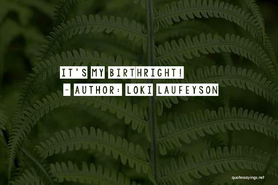 Loki Laufeyson Quotes: It's My Birthright!