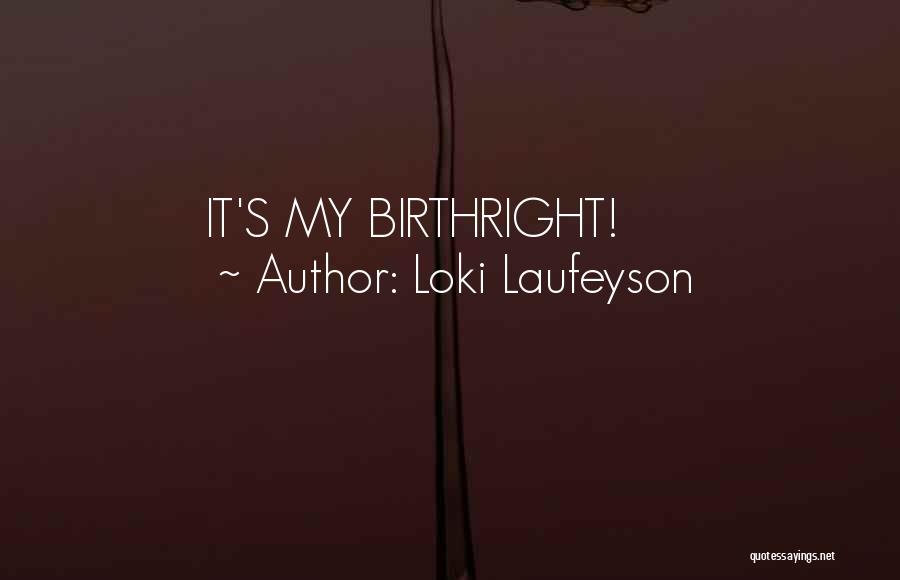 Loki Laufeyson Quotes: It's My Birthright!