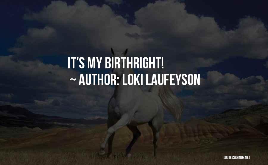 Loki Laufeyson Quotes: It's My Birthright!
