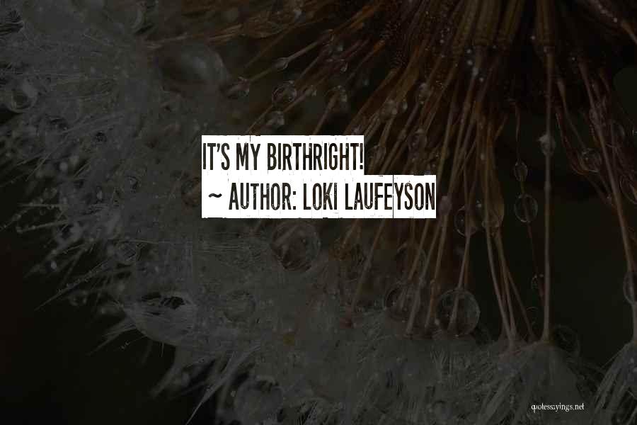 Loki Laufeyson Quotes: It's My Birthright!