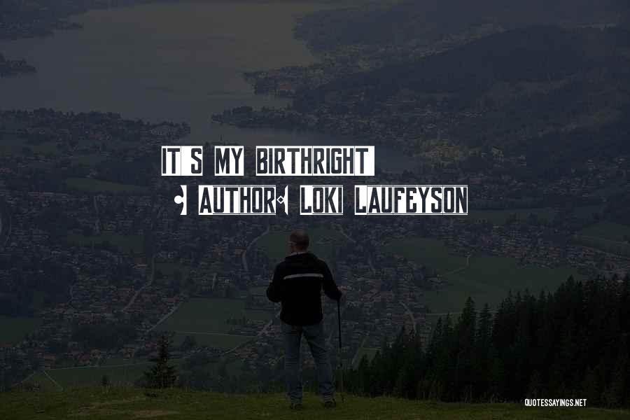 Loki Laufeyson Quotes: It's My Birthright!