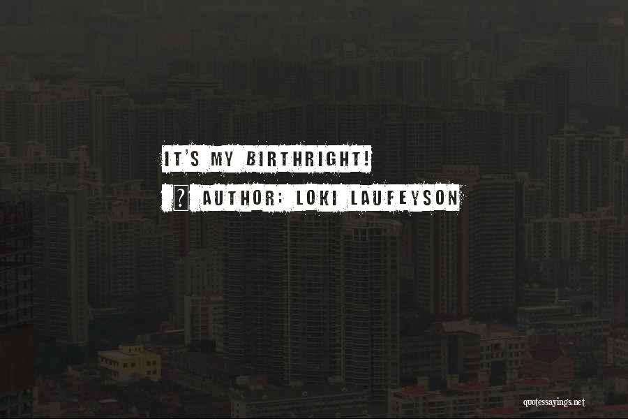 Loki Laufeyson Quotes: It's My Birthright!