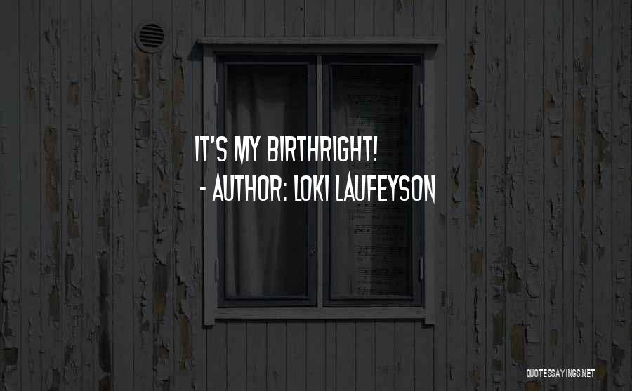 Loki Laufeyson Quotes: It's My Birthright!