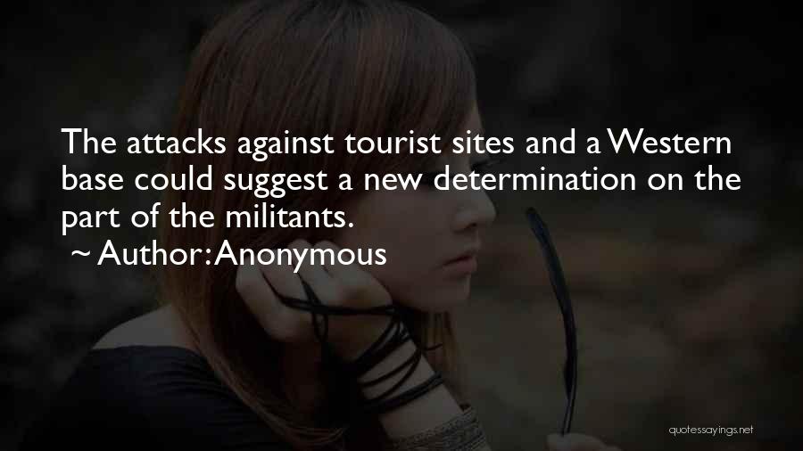 Anonymous Quotes: The Attacks Against Tourist Sites And A Western Base Could Suggest A New Determination On The Part Of The Militants.