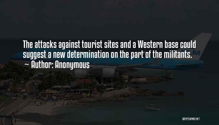 Anonymous Quotes: The Attacks Against Tourist Sites And A Western Base Could Suggest A New Determination On The Part Of The Militants.