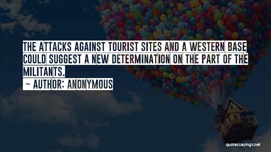 Anonymous Quotes: The Attacks Against Tourist Sites And A Western Base Could Suggest A New Determination On The Part Of The Militants.