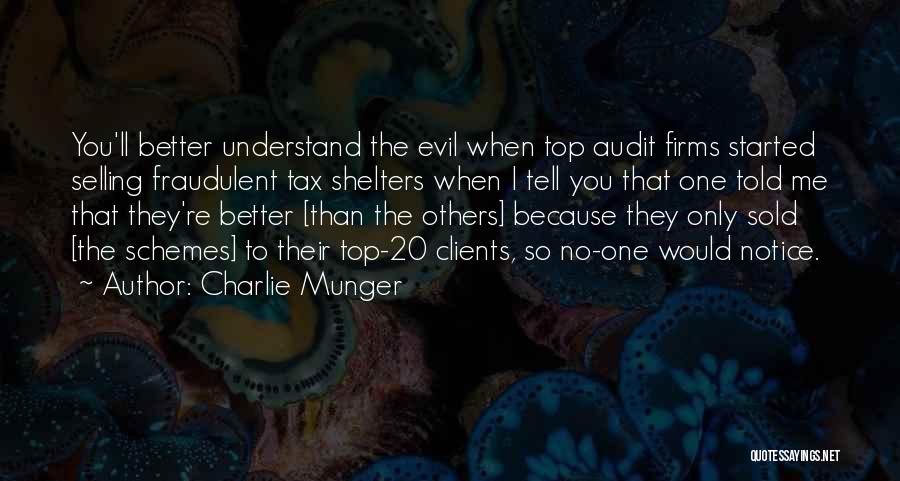 Charlie Munger Quotes: You'll Better Understand The Evil When Top Audit Firms Started Selling Fraudulent Tax Shelters When I Tell You That One