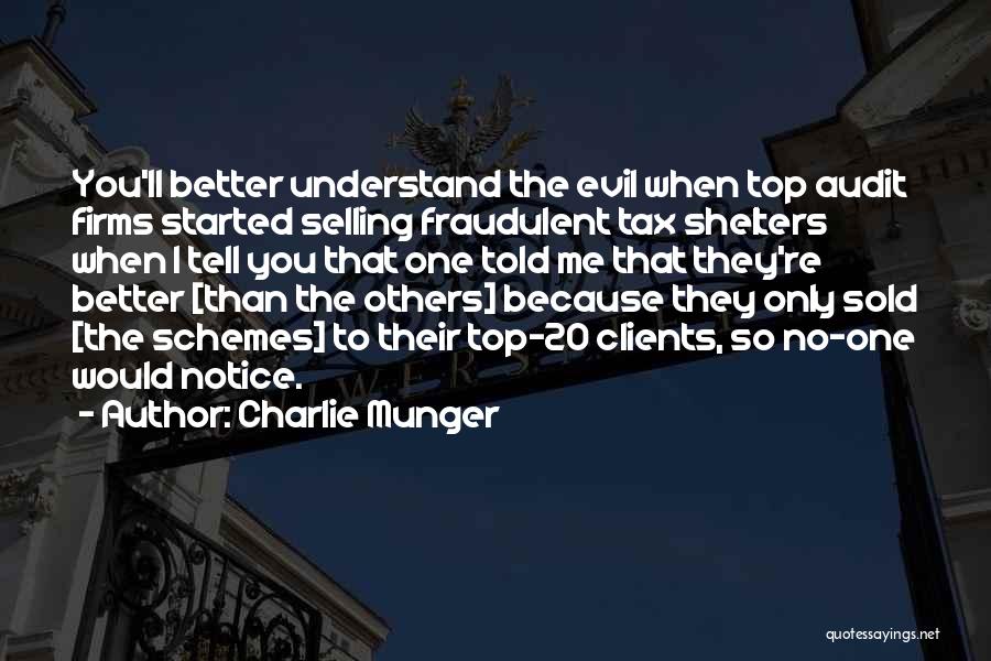 Charlie Munger Quotes: You'll Better Understand The Evil When Top Audit Firms Started Selling Fraudulent Tax Shelters When I Tell You That One