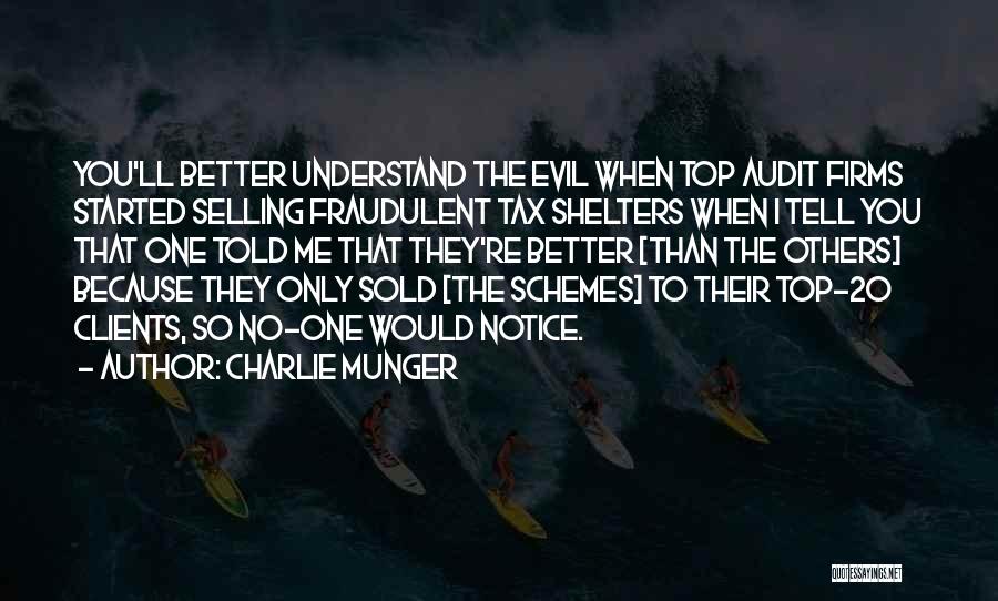 Charlie Munger Quotes: You'll Better Understand The Evil When Top Audit Firms Started Selling Fraudulent Tax Shelters When I Tell You That One