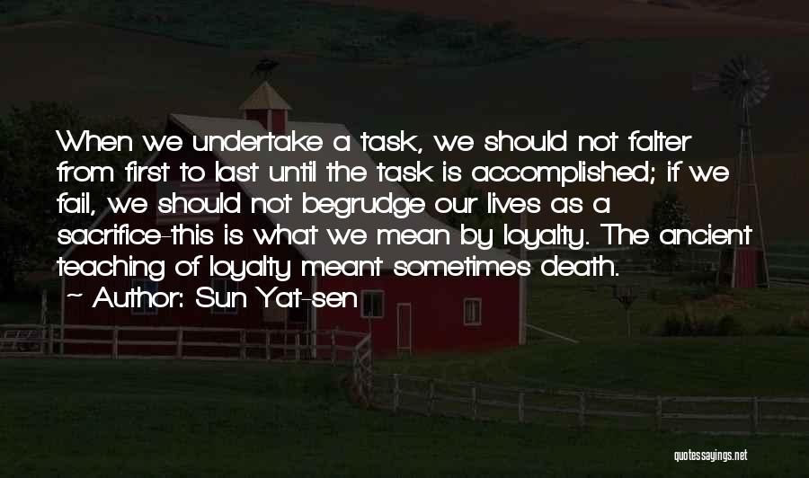 Sun Yat-sen Quotes: When We Undertake A Task, We Should Not Falter From First To Last Until The Task Is Accomplished; If We