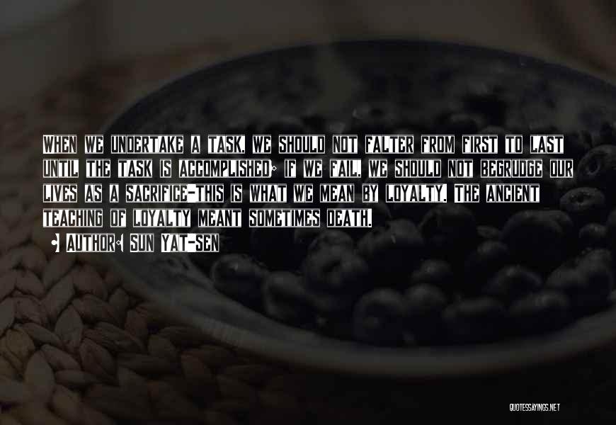 Sun Yat-sen Quotes: When We Undertake A Task, We Should Not Falter From First To Last Until The Task Is Accomplished; If We