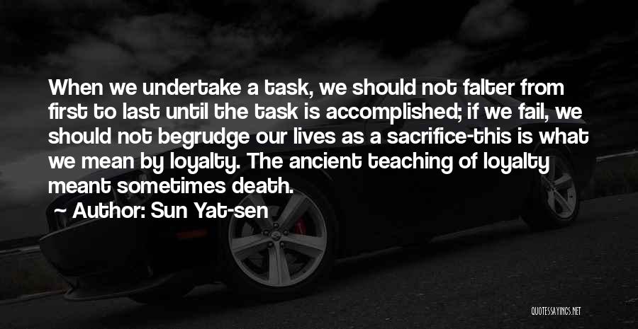 Sun Yat-sen Quotes: When We Undertake A Task, We Should Not Falter From First To Last Until The Task Is Accomplished; If We