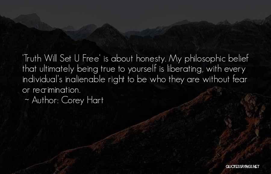 Corey Hart Quotes: 'truth Will Set U Free' Is About Honesty. My Philosophic Belief That Ultimately Being True To Yourself Is Liberating, With