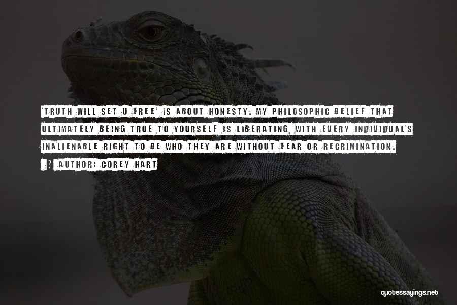 Corey Hart Quotes: 'truth Will Set U Free' Is About Honesty. My Philosophic Belief That Ultimately Being True To Yourself Is Liberating, With