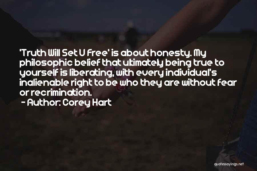 Corey Hart Quotes: 'truth Will Set U Free' Is About Honesty. My Philosophic Belief That Ultimately Being True To Yourself Is Liberating, With