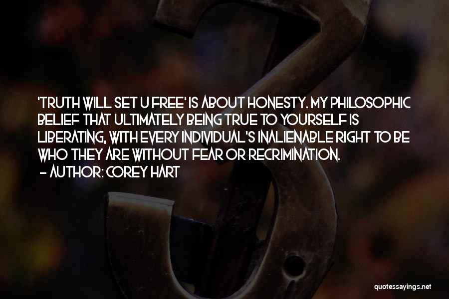 Corey Hart Quotes: 'truth Will Set U Free' Is About Honesty. My Philosophic Belief That Ultimately Being True To Yourself Is Liberating, With