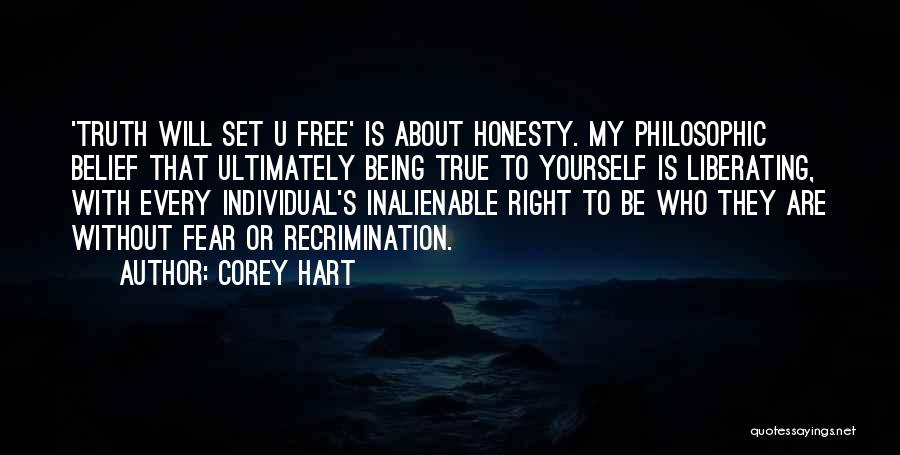 Corey Hart Quotes: 'truth Will Set U Free' Is About Honesty. My Philosophic Belief That Ultimately Being True To Yourself Is Liberating, With