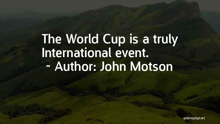 John Motson Quotes: The World Cup Is A Truly International Event.