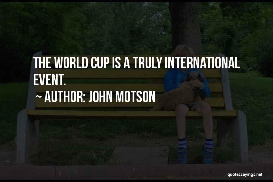 John Motson Quotes: The World Cup Is A Truly International Event.