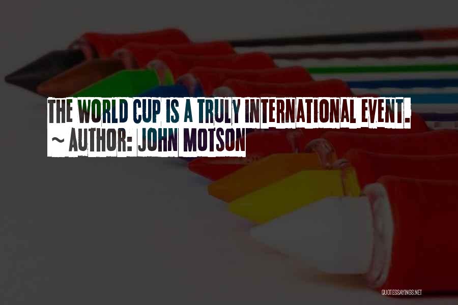 John Motson Quotes: The World Cup Is A Truly International Event.