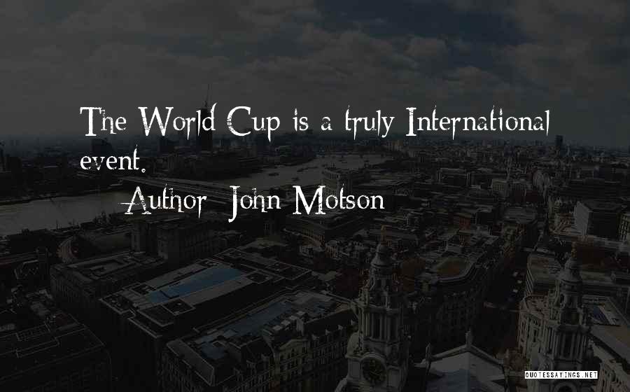 John Motson Quotes: The World Cup Is A Truly International Event.