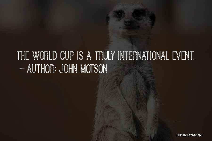 John Motson Quotes: The World Cup Is A Truly International Event.