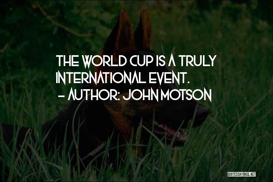 John Motson Quotes: The World Cup Is A Truly International Event.