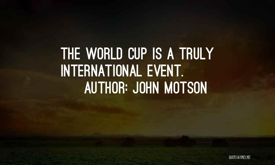 John Motson Quotes: The World Cup Is A Truly International Event.