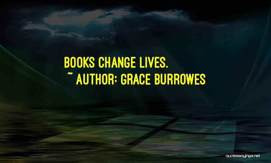 Grace Burrowes Quotes: Books Change Lives.