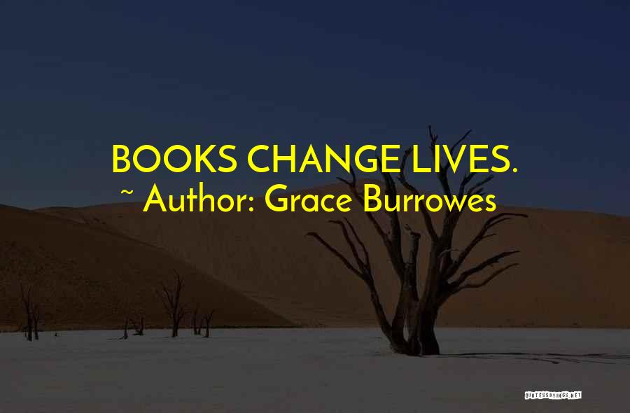 Grace Burrowes Quotes: Books Change Lives.