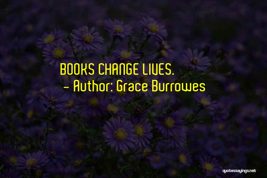 Grace Burrowes Quotes: Books Change Lives.