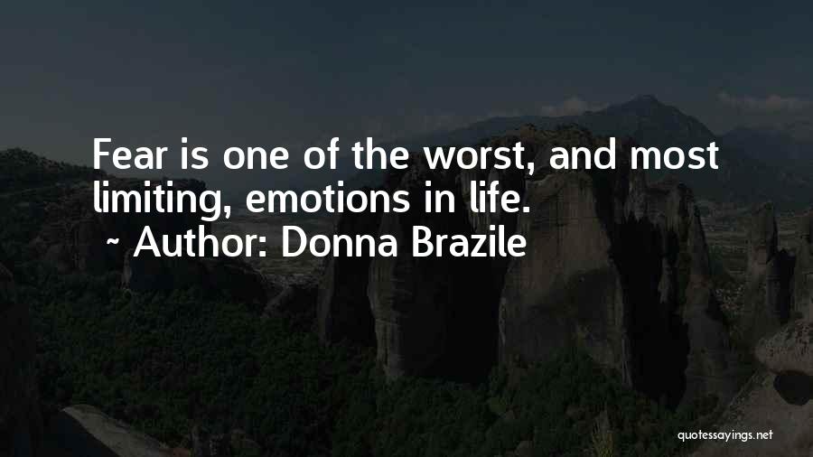 Donna Brazile Quotes: Fear Is One Of The Worst, And Most Limiting, Emotions In Life.