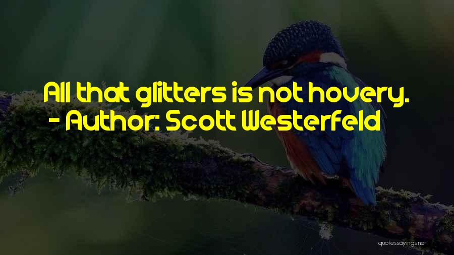 Scott Westerfeld Quotes: All That Glitters Is Not Hovery.