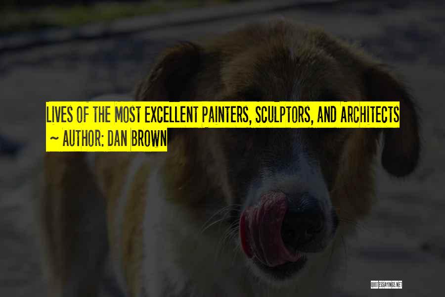 Dan Brown Quotes: Lives Of The Most Excellent Painters, Sculptors, And Architects