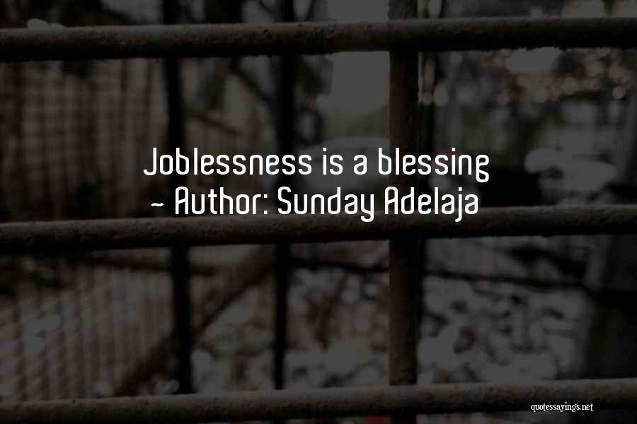 Sunday Adelaja Quotes: Joblessness Is A Blessing
