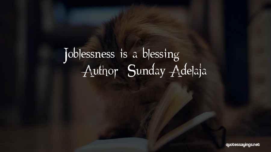 Sunday Adelaja Quotes: Joblessness Is A Blessing