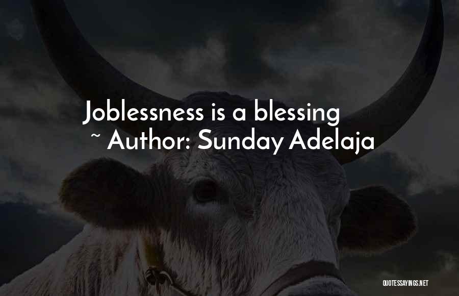 Sunday Adelaja Quotes: Joblessness Is A Blessing