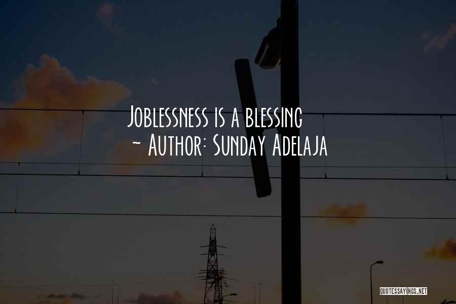 Sunday Adelaja Quotes: Joblessness Is A Blessing