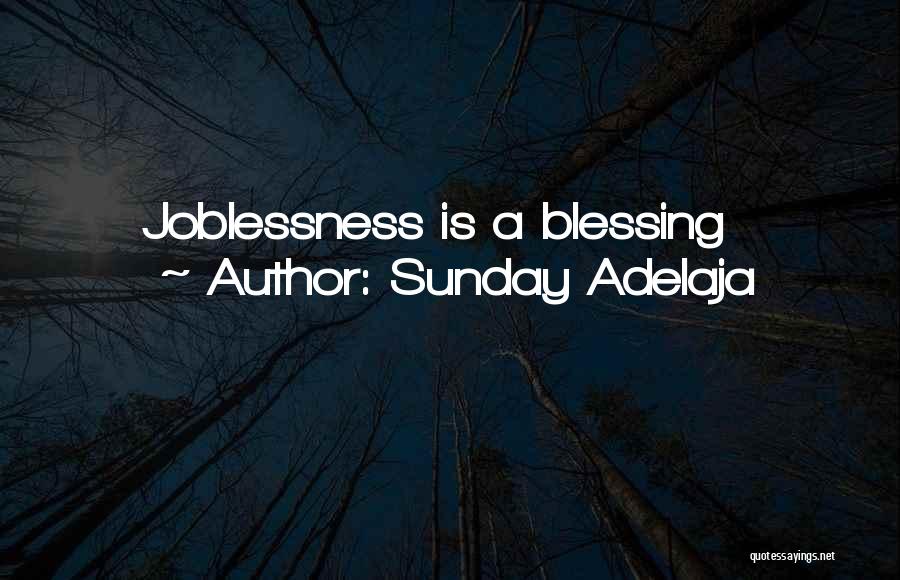 Sunday Adelaja Quotes: Joblessness Is A Blessing