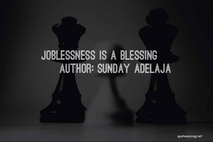 Sunday Adelaja Quotes: Joblessness Is A Blessing