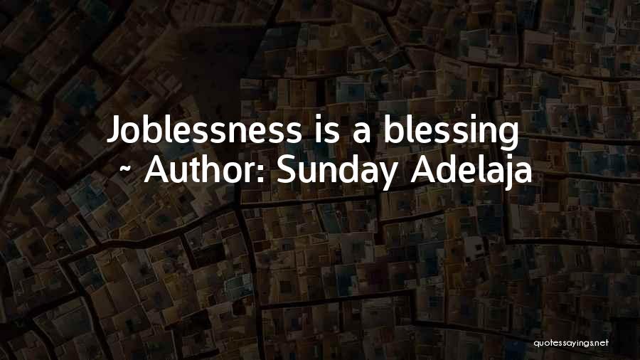 Sunday Adelaja Quotes: Joblessness Is A Blessing