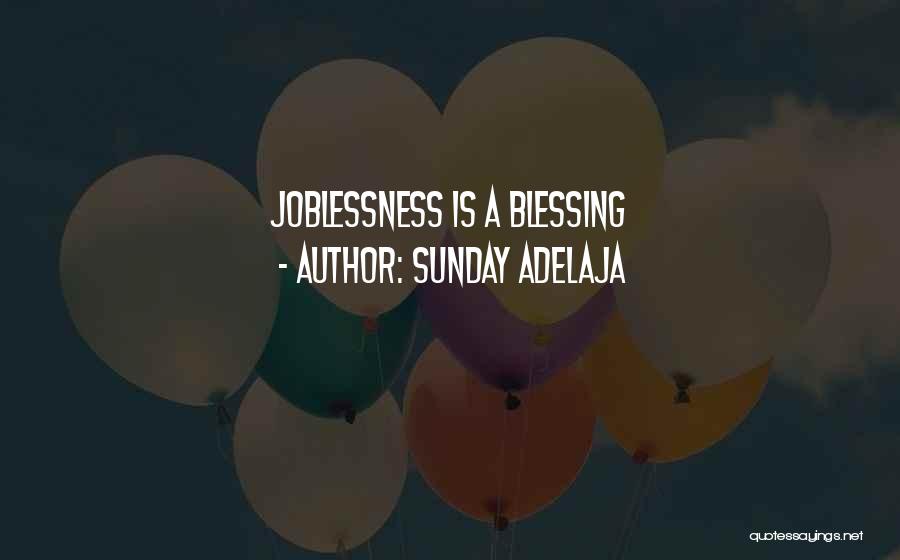Sunday Adelaja Quotes: Joblessness Is A Blessing