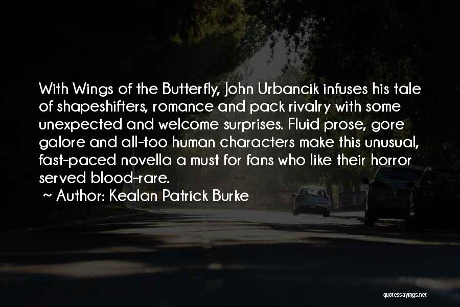 Kealan Patrick Burke Quotes: With Wings Of The Butterfly, John Urbancik Infuses His Tale Of Shapeshifters, Romance And Pack Rivalry With Some Unexpected And