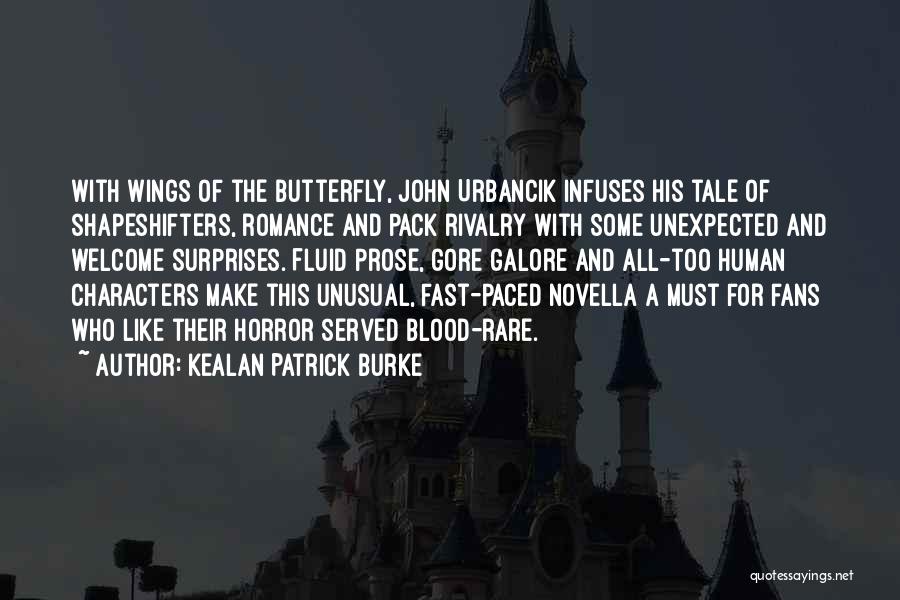 Kealan Patrick Burke Quotes: With Wings Of The Butterfly, John Urbancik Infuses His Tale Of Shapeshifters, Romance And Pack Rivalry With Some Unexpected And