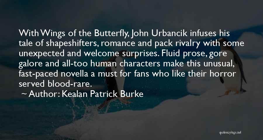 Kealan Patrick Burke Quotes: With Wings Of The Butterfly, John Urbancik Infuses His Tale Of Shapeshifters, Romance And Pack Rivalry With Some Unexpected And