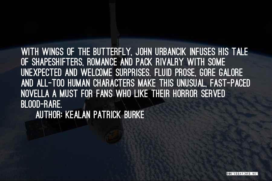 Kealan Patrick Burke Quotes: With Wings Of The Butterfly, John Urbancik Infuses His Tale Of Shapeshifters, Romance And Pack Rivalry With Some Unexpected And