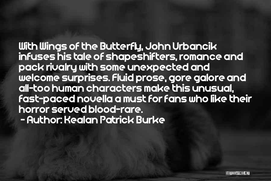 Kealan Patrick Burke Quotes: With Wings Of The Butterfly, John Urbancik Infuses His Tale Of Shapeshifters, Romance And Pack Rivalry With Some Unexpected And
