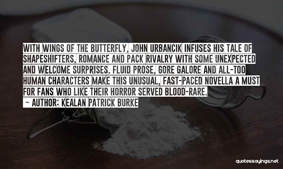 Kealan Patrick Burke Quotes: With Wings Of The Butterfly, John Urbancik Infuses His Tale Of Shapeshifters, Romance And Pack Rivalry With Some Unexpected And